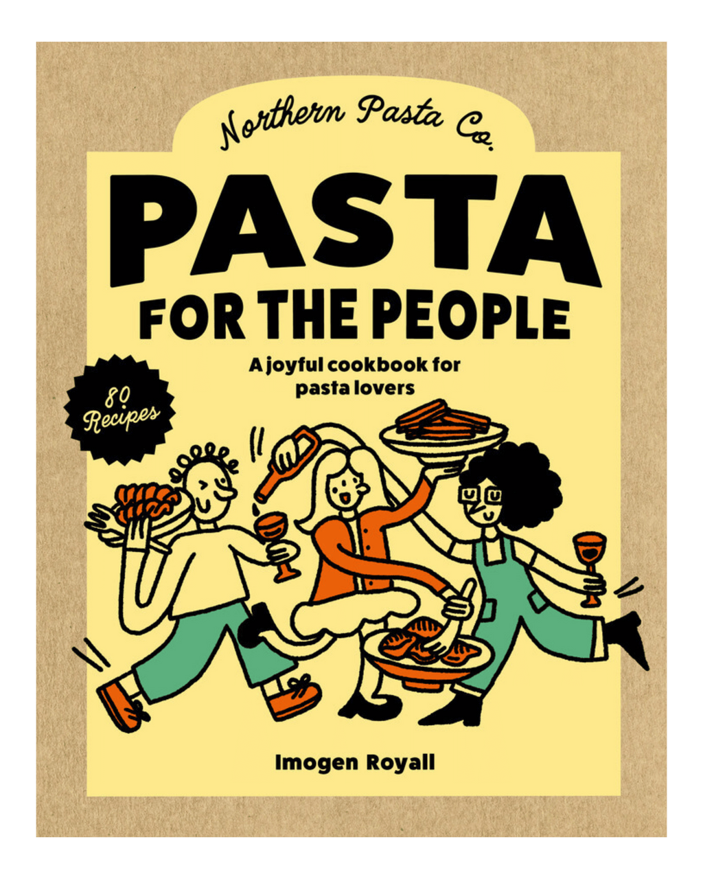 Northern Pasta Co. - BRAND NEW: Pasta For The People - The Recipe Book