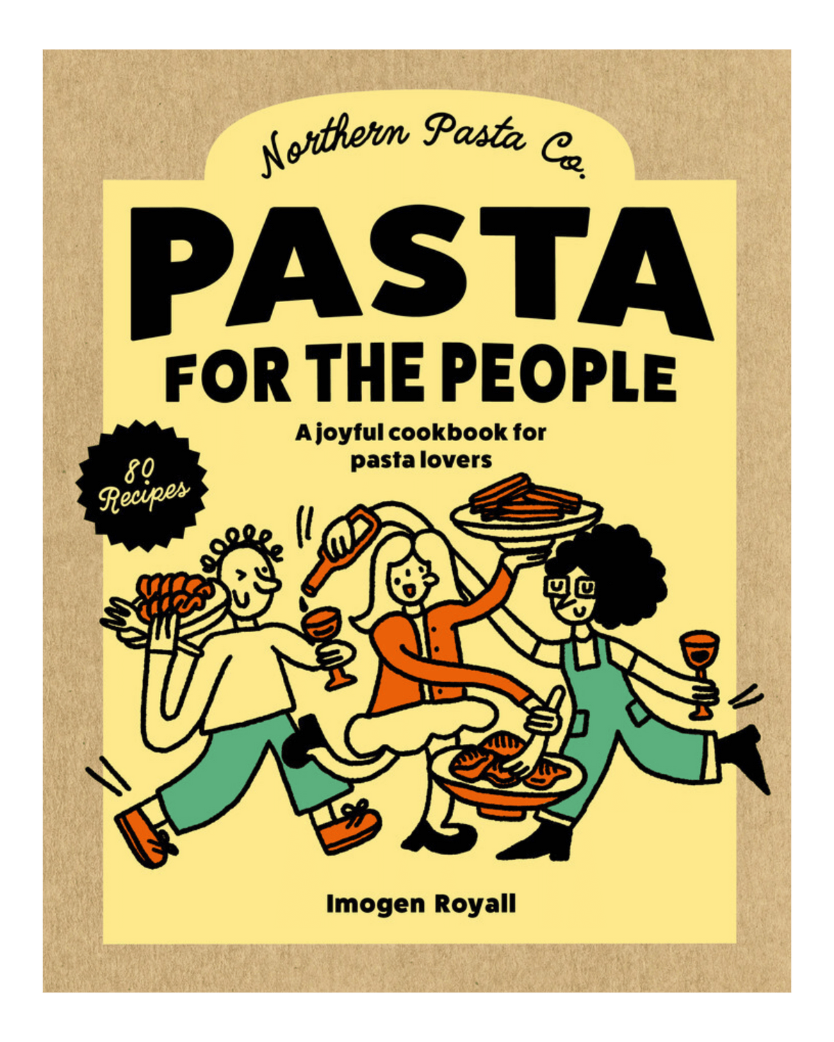 Northern Pasta Co. - BRAND NEW: Pasta For The People - The Recipe Book